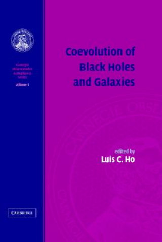 Könyv Coevolution of Black Holes and Galaxies: Volume 1, Carnegie Observatories Astrophysics Series Luis C. Ho