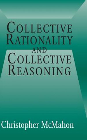 Book Collective Rationality and Collective Reasoning McMahon