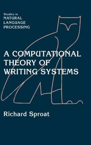 Könyv Computational Theory of Writing Systems Richard Sproat