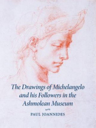 Книга Drawings of Michelangelo and his Followers in the Ashmolean Museum Paul Joannides