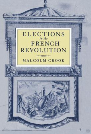 Kniha Elections in the French Revolution Malcolm Crook