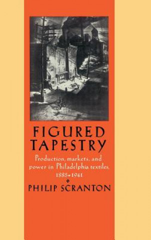 Книга Figured Tapestry Philip Scranton