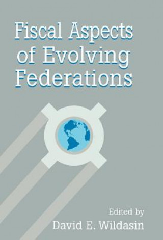 Книга Fiscal Aspects of Evolving Federations David A. Wildasin