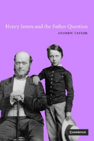 Kniha Henry James and the Father Question Andrew Taylor