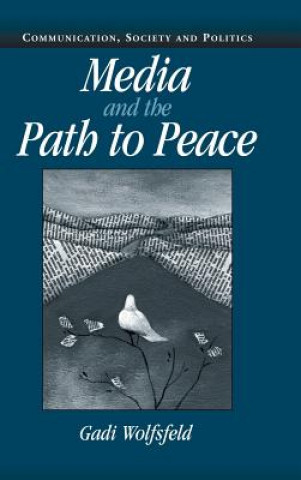 Könyv Media and the Path to Peace Gadi Wolfsfeld
