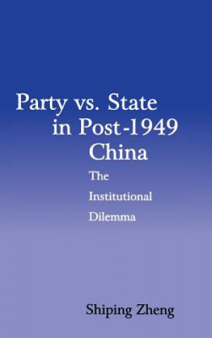 Könyv Party vs. State in Post-1949 China Shiping (University of Vermont) Zheng