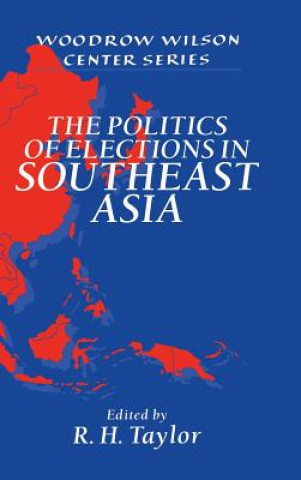 Kniha Politics of Elections in Southeast Asia R. H. Taylor