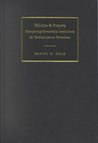 Kniha Pollution and Property Daniel H. Cole
