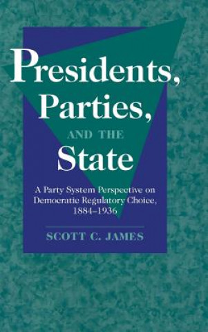 Carte Presidents, Parties, and the State Scott C. James