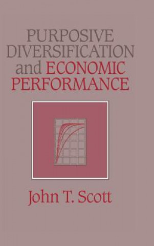 Könyv Purposive Diversification and Economic Performance John T. Scott