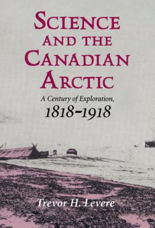 Kniha Science and the Canadian Arctic Trevor H. Levere