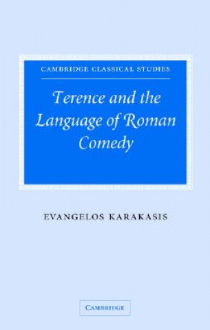 Carte Terence and the Language of Roman Comedy Evangelos Karakasis