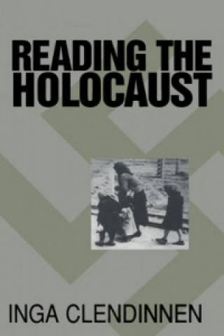 Książka Reading the Holocaust Inga Clendinnen