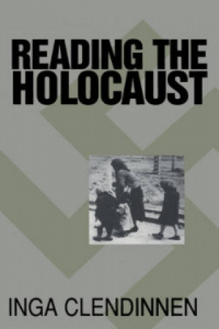 Kniha Reading the Holocaust Inga Clendinnen