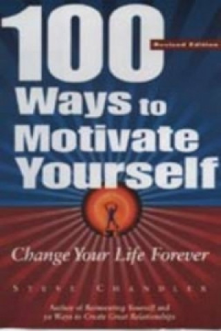 Kniha 100 Ways to Motivate Yourself Steve Chandler