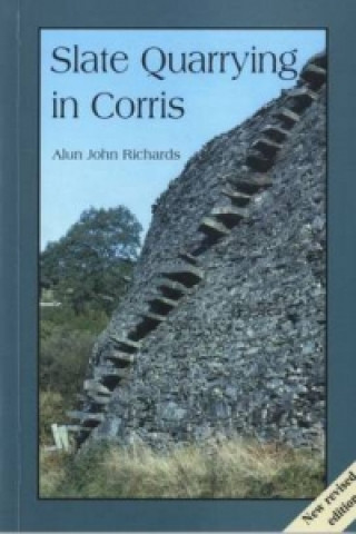 Könyv Slate Quarrying at Corris Alun John Richards