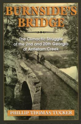 Livre Burnside'S Bridge Phillip Thomas Tucker