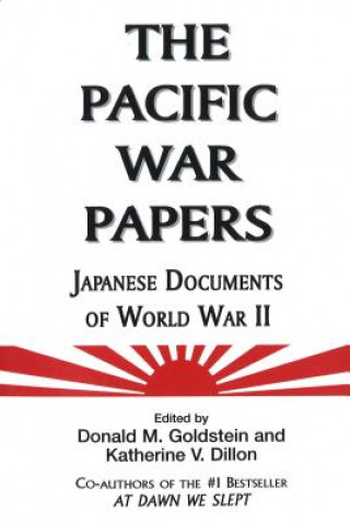 Kniha Pacific War Papers: Japanese Documents of World War II Donald Goldstein