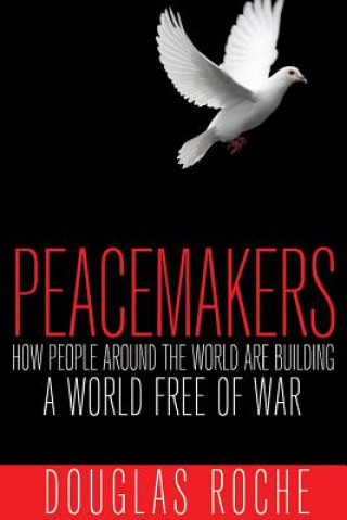 Kniha Peacemakers Douglas Roche