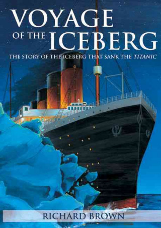 Kniha Voyage of the Iceberg Richard Brown