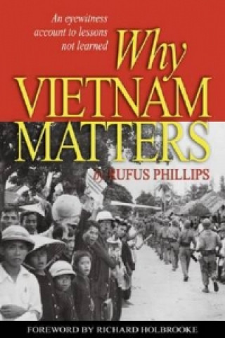Carte Why Vietnam Matters Rufus Phillips
