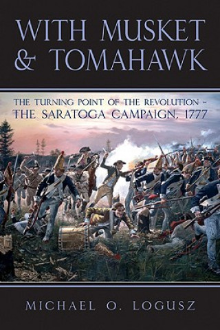Könyv With Musket & Tomahawk Michael O. Logusz