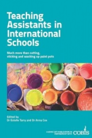 Kniha Teaching Assistants in International Schools: More than cutting, sticking and washing up paint pots! Colin Bell
