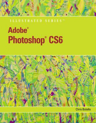 Carte Adobe Photoshop Cs6 Illustrated with Online Creative Cloud Updates Chris Botello