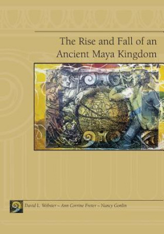 Book Copan : the Rise and Fall of an Ancient Maya Kingdom WEBSTER FRETER GONLI