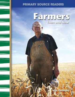 Livre Farmers, Then and Now Lisa Zamosky