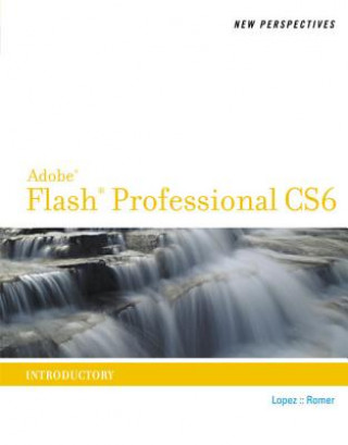 Carte New Perspectives on Adobe Flash Professional CS6, Introductory Robin M Romer