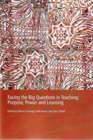 Carte PP0181 Facing the Big Questions in Education: Purpose, Power Alison St George