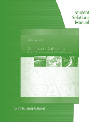 Kniha Student Solutions Manual for Tan's Applied Calculus for the Managerial,  Life, and Social Sciences: A Brief Approach, 10th TAN