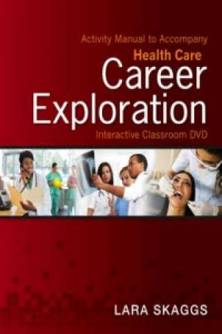 Kniha Activity Manual for Health Care Career Exploration Interactive Classroom DVD SKAGGS