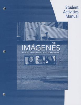 Книга Student Activities Manual for Rusch/Dom nguez/Caycedo Garner's  Imagenes: An Introduction to Spanish Language and Cultures, 3rd Lucia Caycedo Garner