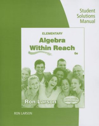 Carte Student Solutions Manual for Larson's Elementary Algebra: Algebra  within Reach, 6th Professor Ron (Penn State University at Erie Penn State Erie Penn State Erie Penn State Erie Penn State Erie Penn State University at Erie Penn State