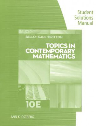 Carte Student Solutions Manual for Bello/Kaul/Britton's Topics in  Contemporary Mathematics, 10th Jack R Britton