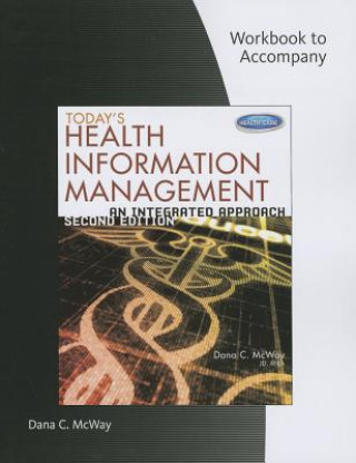 Kniha Student Workbook for McWay's Today's Health Information Management: An Integrated Approach, 2nd Dana C. McWay