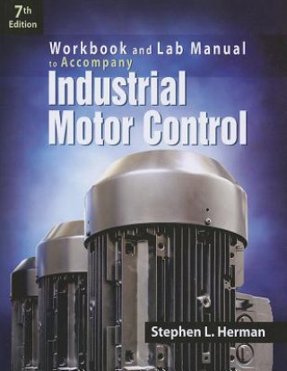 Könyv Workbook and Lab Manual for Herman's Industrial Motor Control, 7th Stephen L Herman