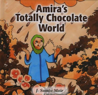 Könyv Amira's Totally Chocolate World J. Samia Mair