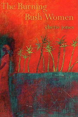 Kniha Burning Bush Women Cherie Jones