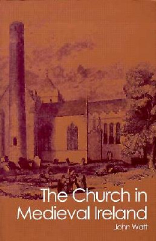 Книга Church in Medieval Ireland John A. Watt