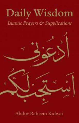 Βιβλίο Daily Wisdom: Islamic Prayers and Supplications Abdur Raheem Kidwai