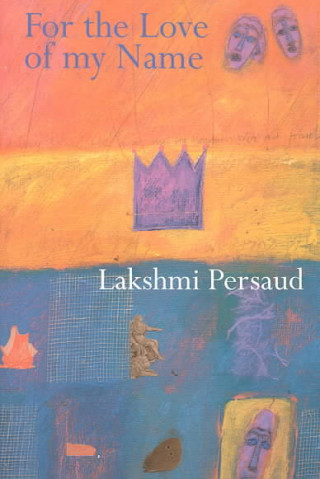 Книга For the Love of My Name Lakshmi Persaud