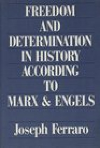 Carte Freedom and Determination in History According to Marx and Engels Joseph Ferraro
