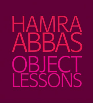 Carte Hamra Abbas: Object Lessons Anita Dawood