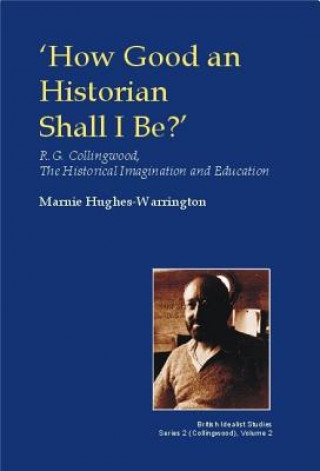 Buch How Good an Historian Shall I be? Marnie Hughes-Warrington