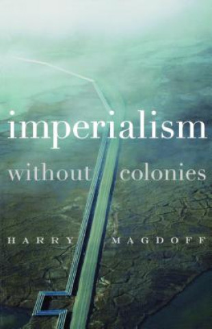 Книга Imperialism without Colonies Harry Magdoff