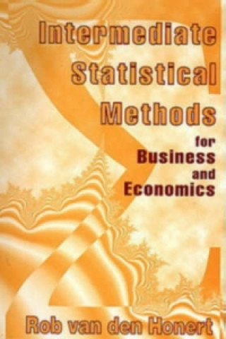 Book Intermediate Statistical Methods for Business and Economics Rob Van Den Honert