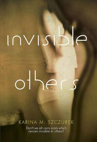 Könyv Invisible Others Karina M. Szczurek